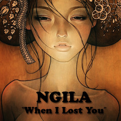 NGILA - When I Lost You