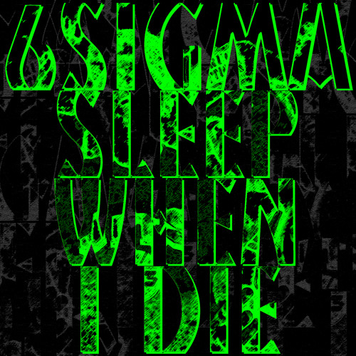 6Sigma - Sleep When I Die
