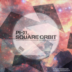 Pi-xl - Square Orbit (Preview)