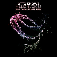 Otto Knows - Million Voices (Juan Tamayo Private Remix)