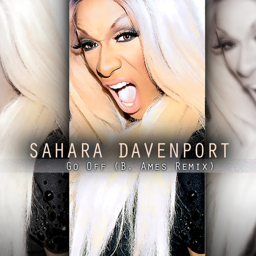Go Off (B. Ames Remix) | Sahara Davenport