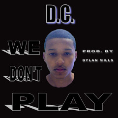 We Don't Play (prod. by Dylan Mills)