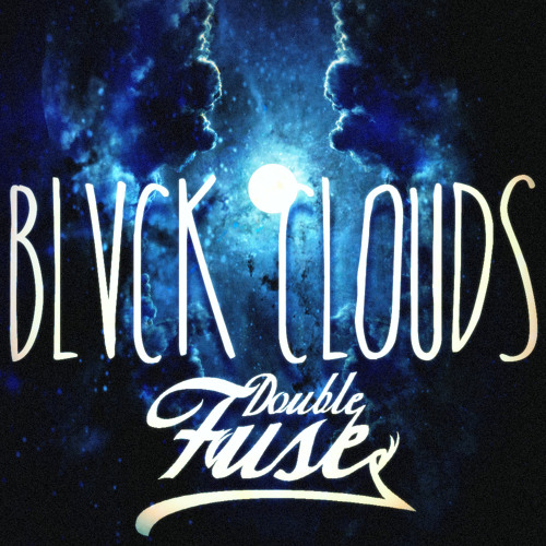 Double Fuse - Black Clouds