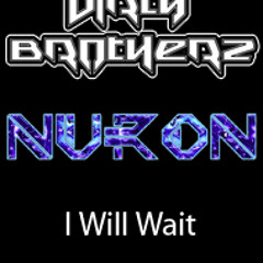 Nuron & Dirty Brotherz - I will wait (preview)