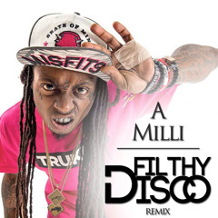 Lil Wayne - A Milli (Filthy Disco Remix)