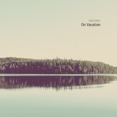 Twistboy - On vacation