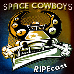 SPACE COWBOYS RIPEcast (2014 - 15)