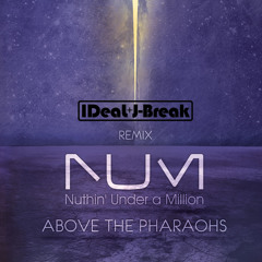 Nuthin Under a Million - Above The Pharaohs - IDeaL & J-Break Radio edit