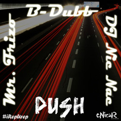 Push - Mr. Frizo, B-Dubb, DJ Nic Nac