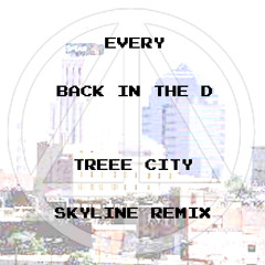 every - Back in the D (Treee City Skyline Remix)