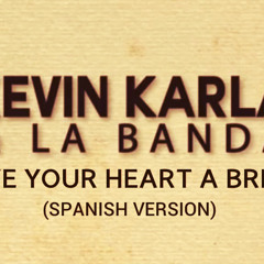 Kevin Karla & La Banda -  Give Your Heart a Break (Spanish Version)