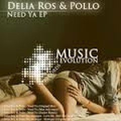 Delia Ros & Pollo - need ya (moe turk remix)