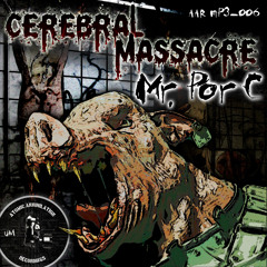 Mr Porc - Bioshimie - AAR Digi 006 [Cerebral Massacre EP] "Free" D:L