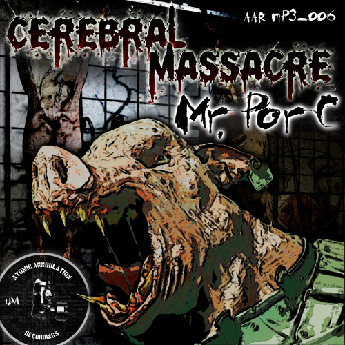 Mr Porc - Cerebral Massacre [ AAR-DIGI-006 ] "Preview"
