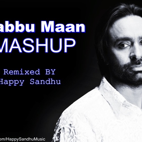 Babbu Maan | Mashup |  Babbu Maan ft Happy Sandhu | New Songs | 2013 |