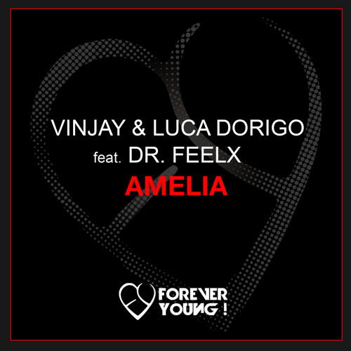 Vinjay & Luca Dorigo feat Dr Feelx "Amelia" (LoveForce Remix) PROMO CUT