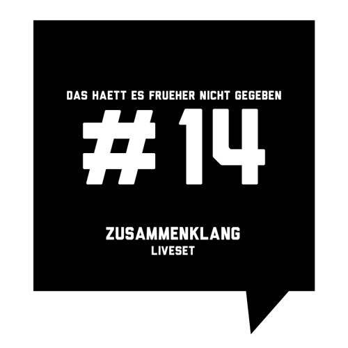 Das haett es frueher nicht gegeben #14: Zusammenklang – LIVESET