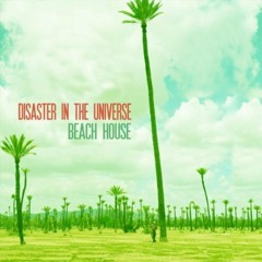 Disaster In The Universe - Beach House (Sergo Vibe Remix)