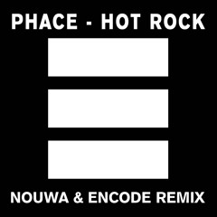 Phace - Hot Rock (Nouwa & Encode Remix) (Taster)