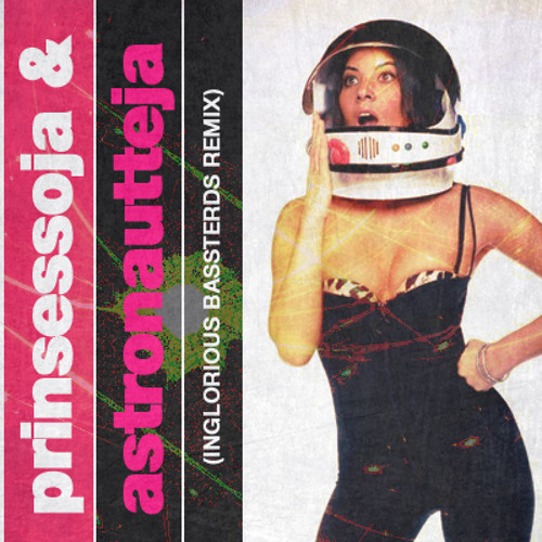 Sanni - Prinsessoja & Astronautteja (Inglorious Bassterds Bootleg Remix)