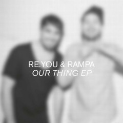 Rampa & Re.You - Our Thing EP