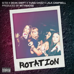 O.T.O x Yung Chizz x Dean Swift x LaLa Campbell - Rotation