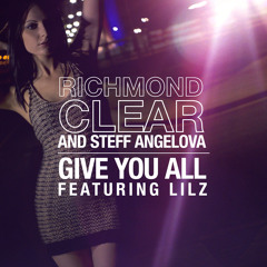 Richmond Clear & Steff Angelova feat Lilz - Give You All (Rubicon 7 Remix)
