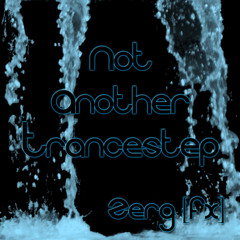 Zerg[fx] - Not Another Trancestep [FREE DOWNLOAD]