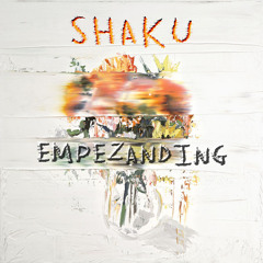 Shaku - Empezanding