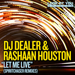 DJ Dealer & Rashaan Houston - Let Me Live - Spiritchaser Remix