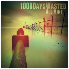 1000DaysWasted - All Mine #DnB #EDM