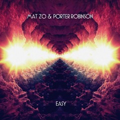 Mat Zo & Porter Robinson - Easy (Lemaitre Remix)