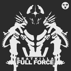 Bratkilla - Full Force (OUT NOW)