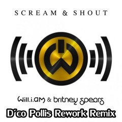 Will.i.am feat. Britney Spears- Scream & Shout (D´co Pollis Rework Remix)