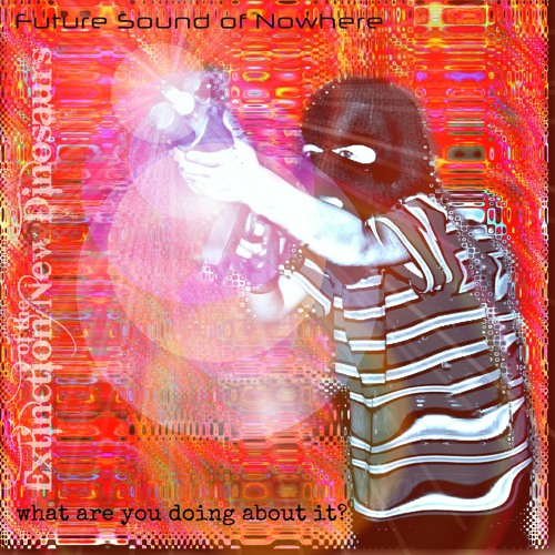 What are you doing about it-FSONW ft Extinction of the New Dinosaurs