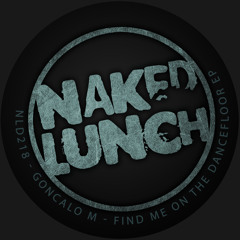 GONCALO M - Find Me On The Dancefloor - Naked Lunch Records