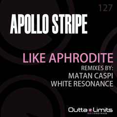 Apollo Stripe - Like Aphrodite (Original Mix) [Outta Limits]