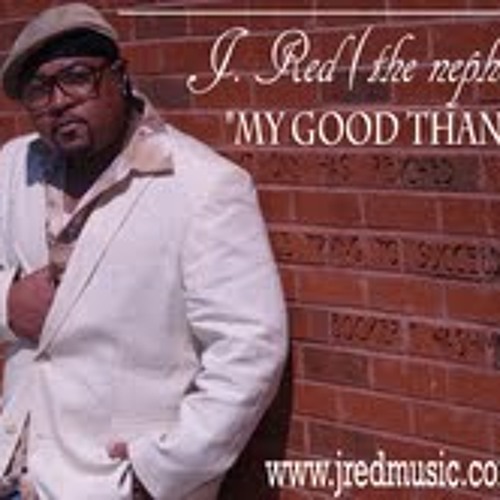 J. RED (the nephew) "My Good Thang"/Soul Mop Music Group