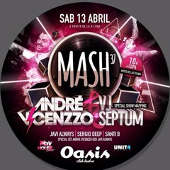 Mash37 @Oasis Club Teatro Andre Vicenzzo b2b Javi Always [Parte 1] 13-04-13