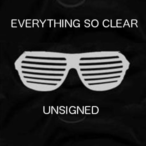 Everything So Clear {unsigned}