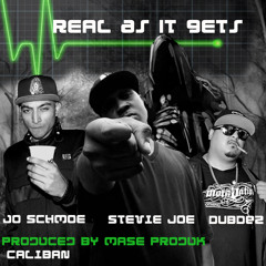 REAL AS IT GETS - JO SCHMOE & DUBDEZ ft. STEVIE JOE - PRODUCED BY MAZE PRODUK