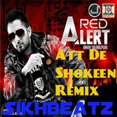 Att De Shokeen Ft. Amar Sajaalpuri Remix By: Sikhbeatz