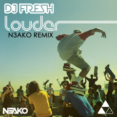 DJ Fresh - Louder (N3AKO Remix)