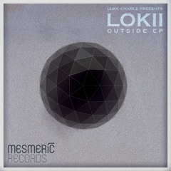 Lokii - Outside EP [TEASER] Ghost In The Machine / Outside / Till We Meet Again OUT JUN 03