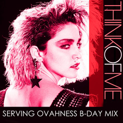 PREVIEW: MADONNA: THINK OF ME (SERVING'S B-DAY THROWBACK MIX)