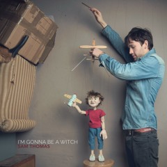 Sam Thomas - 'I'm Gonna Be A Witch' (Single Edit)