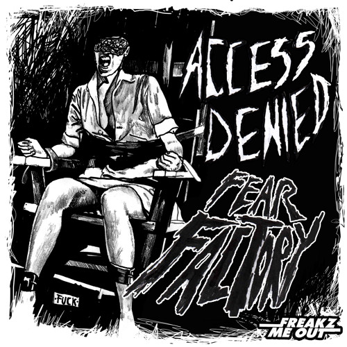 Access Denied-Fear Factory_OUT NOW on Freakz Me Out