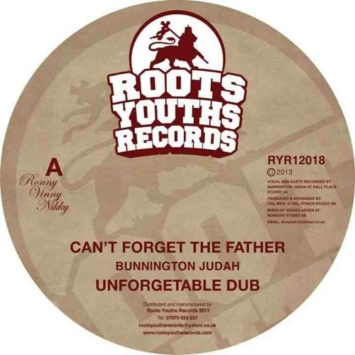 CAN'T FORGET THE FATHER BUNNINGTON JUDAH MEETS ITAL MICK ROOTS YOUTHS RECORDS 2013