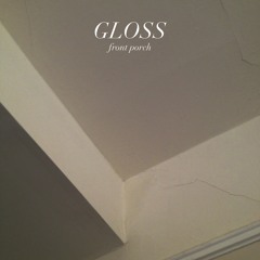 Gloss - Front Porch