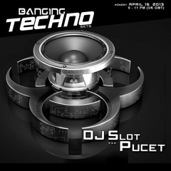 Banging Techno sets 053 >> DJ Slot // Pucet